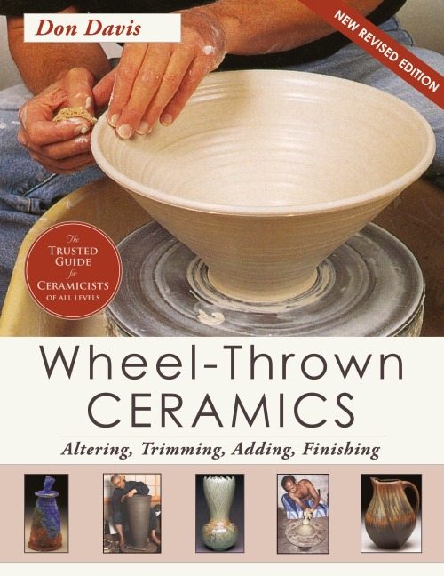 Wheel-Thrown Ceramics: Altering, Trimming, Adding, Finishing (A Lark Ceramics Book)