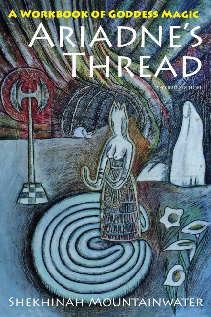 Ariadnes Thread: A Workbook of Goddess Magic