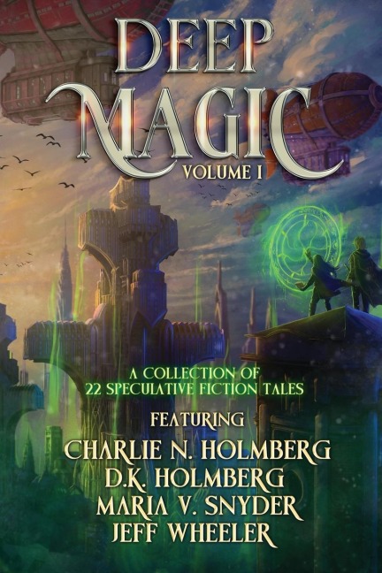 Deep Magic Volume I: : A Speculative Fiction Collection