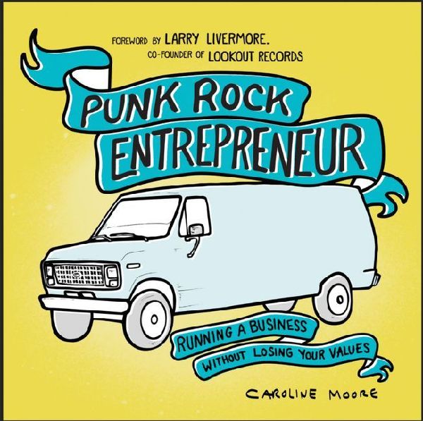 Punk Rock Entrepreneur: Running a Business Without Losing Your Values