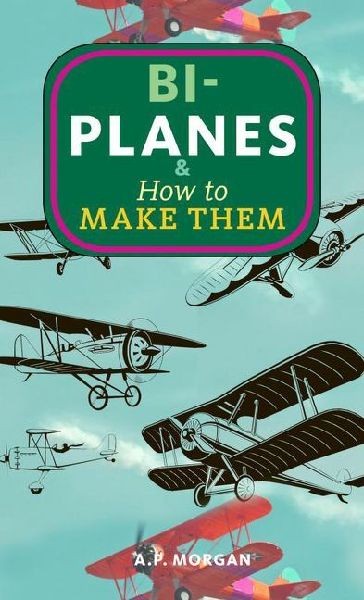 Biplanes & How to Make Them