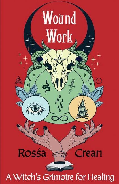 Wound Work: A Witchs Grimoire for Healing