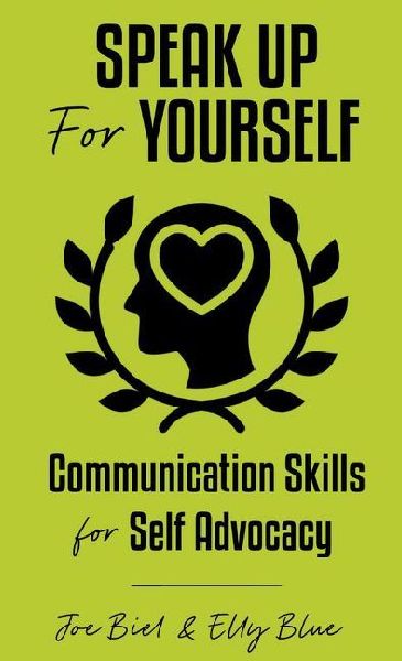 Speak Up for Yourself: Communication Skills for Self Advocacy