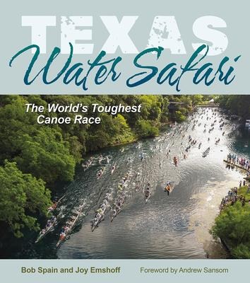 Texas Water Safari: The Worlds Toughest Canoe Race