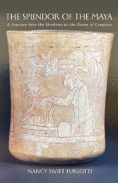 The Splendor of the Maya: A Journey Into the Shadows at the Dawn of Creation Volume 23