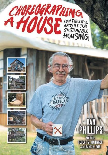 Choreographing a House: Dan Phillips, Apostle for Sustainable Housing