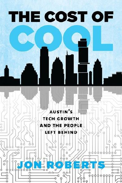 The Cost of Cool: Austins Tech Growth and the People Left Behind