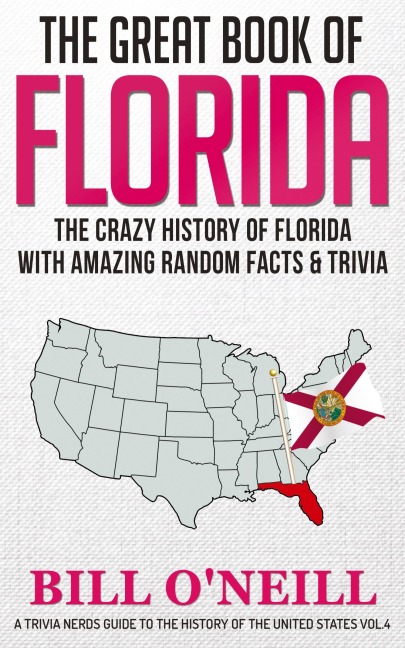 The Great Book of Florida: The Crazy History of Florida with Amazing Random Facts & Trivia