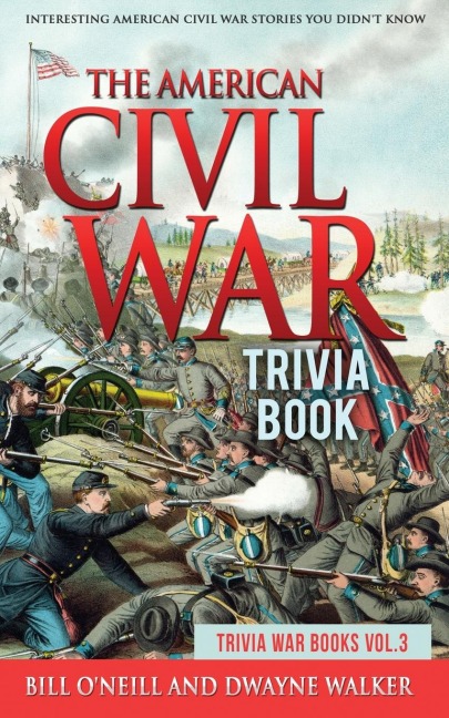 The American Civil War Trivia Book: Interesting American Civil War Stories You Didnt Know