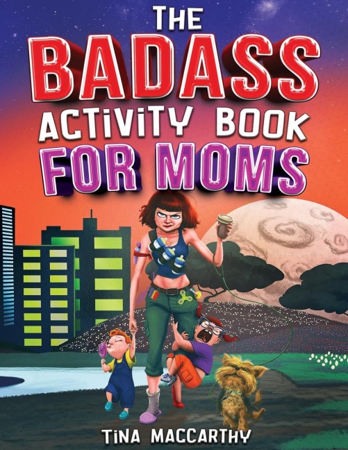 The Badass Activity Book for Moms: A Funny Stress Relief Activity Book for Badass Mothers (Funny Gift for Mom)