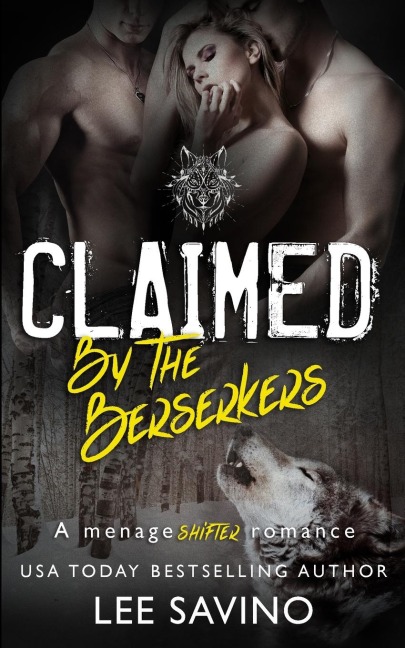 Claimed by the Berserkers: A ménage shifter romance