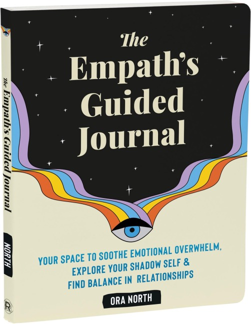 The Empaths Guided Journal: Your Space to Soothe Emotional Overwhelm, Explore Your Shadow Self, and Find Balance in Relationships