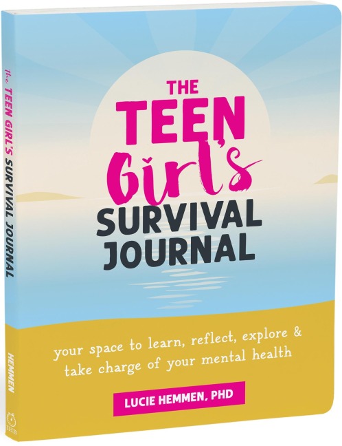 The Teen Girls Survival Journal: Your Space to Learn, Reflect, Explore, and Take Charge of Your Mental Health