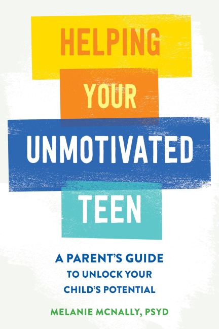 Helping Your Unmotivated Teen: A Parent's Guide to Unlock Your Child's Potential