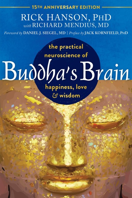 Buddhas Brain: The Practical Neuroscience of Happiness, Love, and Wisdom