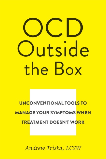 When OCD Treatment Doesnt Work: Unconventional Tools to Manage Your Symptoms When Treatment Doesnt Work