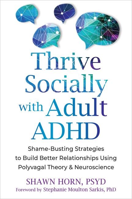 The Adult ADHD Guide to Social Success: Regulate Emotions and Build Better Relationships Using Polyvagal Theory and Neuroscience