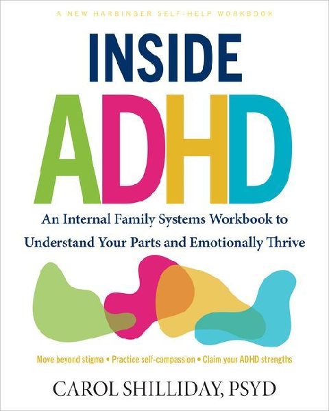 Inside ADHD: An Internal Family Systems Workbook to Understand Your Parts and Emotionally Thrive