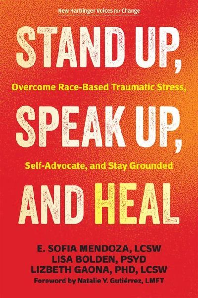 Stand Up, Speak Up, and Heal: Overcome Race-Based Traumatic Stress, Self-Advocate, and Stay Grounded