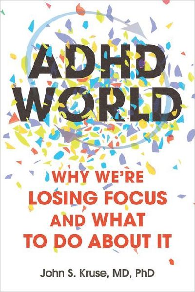 ADHD World: Why We're Losing Focus and What to Do about It