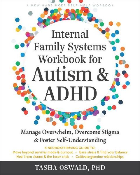 Internal Family Systems Workbook for Autism and ADHD: Manage Overwhelm, Overcome Stigma, and Foster Self-Understanding