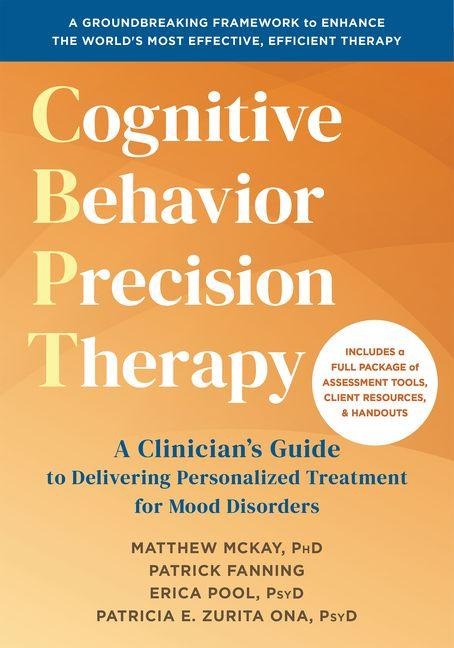 Cognitive Behavioral Precision Therapy: A Clinician's Guide to Delivering Personalized Treatment for Mood Disorders