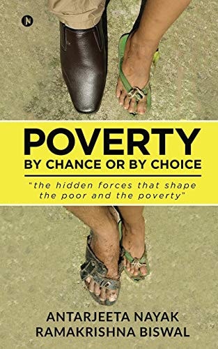Poverty By Chance Or By Choice: the Hidden Forces that Shape the Poor and the Poverty