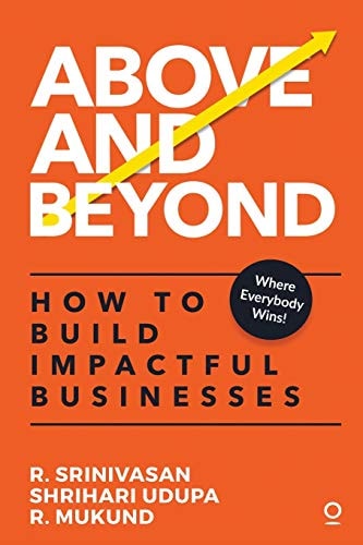 Above and Beyond How to Build Impactful Businesses
