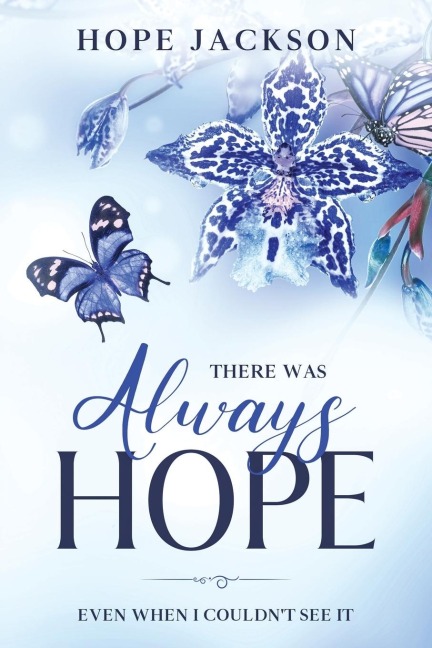 There Was Always Hope: Even When I Couldnt See It