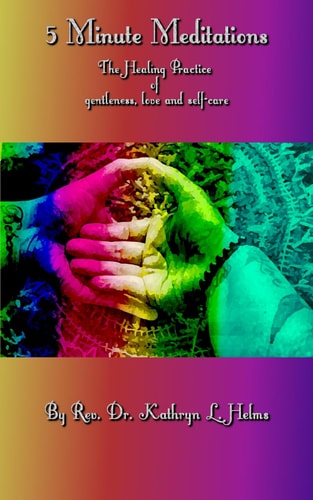 5 Minute Meditations The Healing Practice of Gentleness, Love and Self-Care