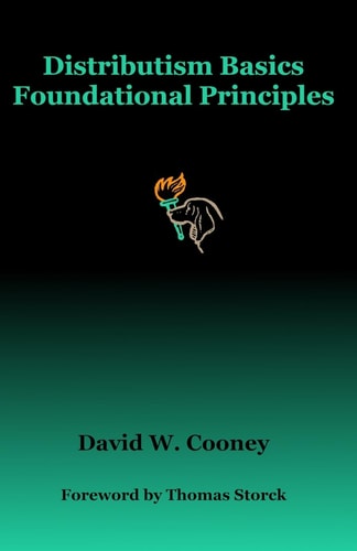 Distributism Basics: Foundational Principles