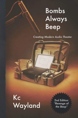 Bombs Always Beep - 2nd Edition - Revenge of the Beep Creating Modern Audio Theater