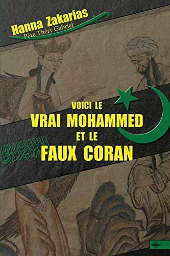 Voici Le Vrai Mohammed Et Le Faux Coran
