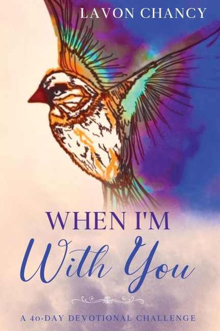 When Im With You: A 40-Day  Devotional Challenge