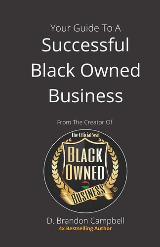 Your Guide To A Successful Black Owned Business From The Creator Of The Official Seal of Black Owned Businesses