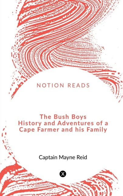 The Bush Boys   History and Adventures of a Cape Farmer and his Family