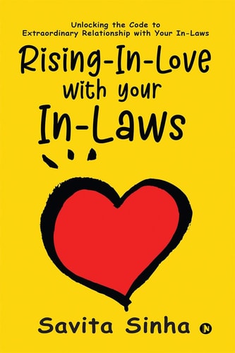 Rising-In-Love with Your In-Laws Unlocking the Code to Extraordinary Relationship with Your In-Laws