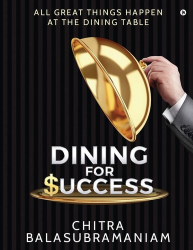 Dining for Success All Great Things Happen at the Dining Table