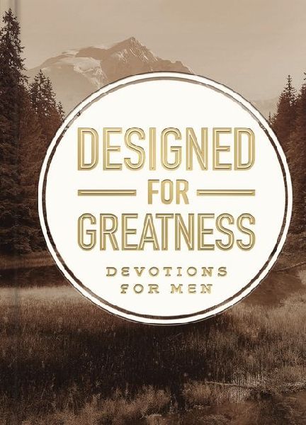 Designed for Greatness: Devotions for Men