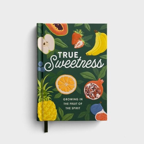 True Sweetness: Growing in the Fruit of the Spirit