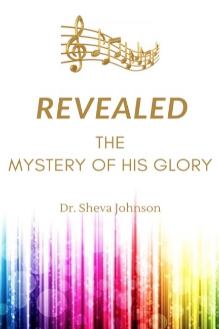 REVEALED: the Mystery of His Glory: The Science of the Spiritual Realm