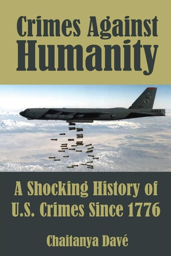 Crimes Against Humanity A Shocking History of U. S. Crimes Since 1776