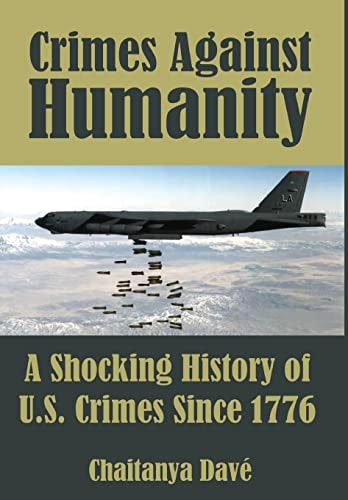Crimes Against Humanity A Shocking History of U. S. Crimes Since 1776