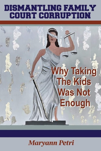 Dismantling Family Court Corruption Why Taking The Kids Was Not Enough