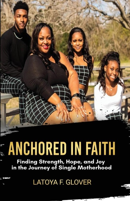 ANCHORED IN FAITH: A SINGLE MOTHERS  JOURNEY