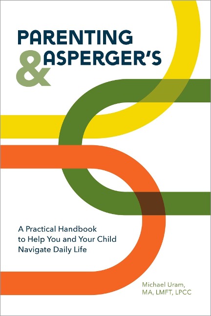 Parenting and Aspergers: A Practical Handbook To Help You and Your Child Navigate Daily Life
