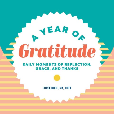 A Year of Gratitude: Daily Moments of Reflection, Grace, and Thanks