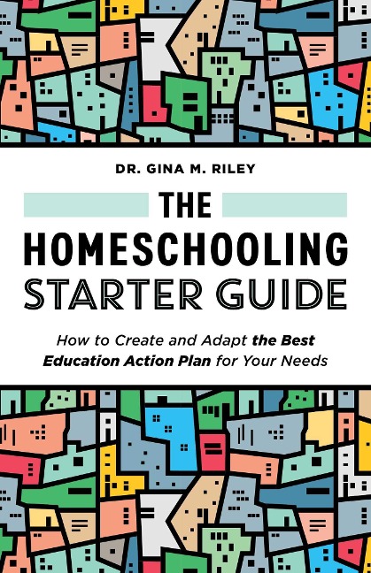 The Homeschooling Starter Guide: How to Create and Adapt the Best Education Action Plan for Your Needs