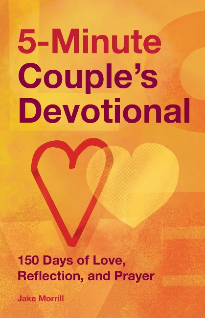 5-Minute Couples Devotional: 150 Days of Love, Reflection, and Prayer