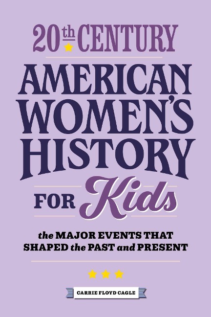20th Century American Womens History for Kids: The Major Events that Shaped the Past and Present
